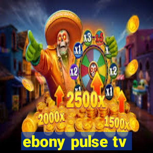 ebony pulse tv